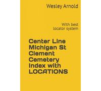 Center Line Michigan St Clement Cemetery Index with LOCATIONS: With best locator system