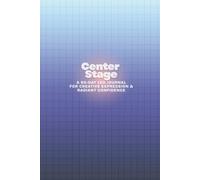 Center Stage: A 90-Day Leo Journal for Creative Expression & Radiant Confidence