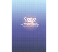 Center Stage: A 90-Day Leo Journal for Creative Expression & Radiant Confidence