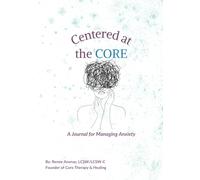 Centered at the CORE: A Journal for Managing Anxiety