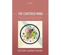 CENTERED MIND P: What the Science of Working Memory Shows Us About the Nature of Human Thought