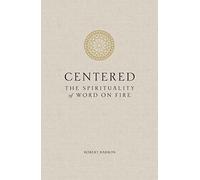 Centered: The Spirituality of Word on Fire