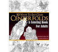 Centerfolds: A Coloring Book for Adults (50 Ways to Eat Cock)