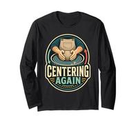 Centering Again Pottery Clay Art Long Sleeve T-Shirt