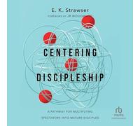 Centering Discipleship: A Pathway for Multiplying Spectators into Mature Disciples