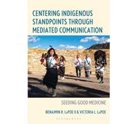 Centering Indigenous Standpoints through Mediated Communication : Seeding Good Medicine