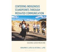 Centering Indigenous Standpoints through Mediated Communication: Seeding Good Medicine