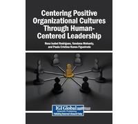 Centering Positive Organizational Cultures Through Human-Centered Leadership