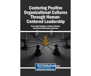 Centering Positive Organizational Cultures Through Human-Centered Leadership