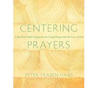 Centering Prayers: A One-Year Daily Companion for Going Deeper into the Love of God