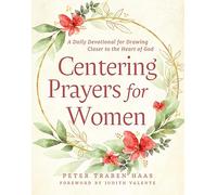 Centering Prayers for Women: A Daily Devotional for Drawing Closer to the Heart of God