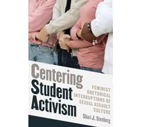Centering Student Activism: Feminist Rhetorical Interruptions of Sexual Assault Culture