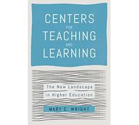 Centers for Teaching and Learning: The New Landscape in Higher Education