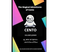 CENTO AND HIS MAGICAL ADVENTURES (Complete Collection): 5 Volumes in One - Stories of Emotions, Friendship, and Discovery for Children Ages 3-7