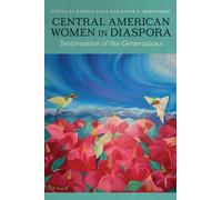 Central American Women in Diaspora : Testimonios of the Generations