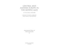 Central and Eastern Europe in the Middle Ages: A Cultural History (International Library of Historical Studies): v. 51