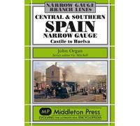 Central and Southern Spain Narrow Gauge: Castile to Huelva
