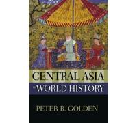 Central Asia in World History - Paperback NEW Golden, Peter B 2011-02-02