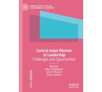 Central Asian Women in Leadership: Challenges and Opportunities (Current Perspectives on Asian Women in Leadership)