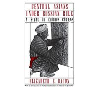 Central Asians Under Russian Rule: A Study in Culture Change (Cornell Paperbacks)