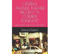 CENTRAL AVENUE THEATER PROJECT "A COMEDY TONIGHT!": Eight Comedies Produced at the QE2 Theater