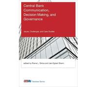 Central Bank Communication, Decision Making, and Governance - Issues, Challenges, and Case Studies