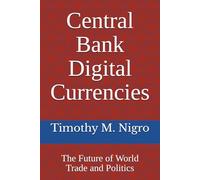 Central Bank Digital Currencies: Central Bank Digital Currencies and The Future of World Trade and Politics