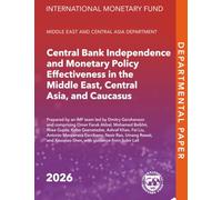 Central Bank Independence and Monetary Policy Effectiveness in the Middle East, Central Asia and Caucasus (IMF Departmental Papers)