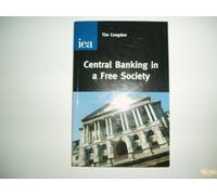 Central Banking in a Free Society (Hobart Paper) (Hobart Paper, 166)