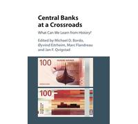 Central Banks at a Crossroads: What Can We Learn from History? (Studies in Macroeconomic History)