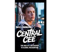 CENTRAL CEE: The Rise of a UK Rapper to Global Recognition