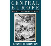 Central Europe: Enemies and Neighbors and Friends