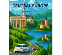 CENTRAL EUROPE ROAD TRIP GUIDE 2025: Explore breathtaking landscapes, rich history, hidden gems, and unforgettable experiences across Germany, Austria, and Slovenia