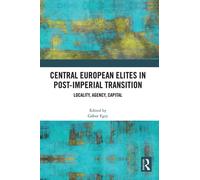 Central European Elites in Post-Imperial Transition : Locality, Agency, Capital