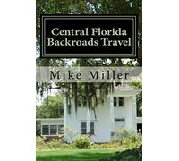 Central Florida Backroads Travel: Day Trips Off The Beaten Path