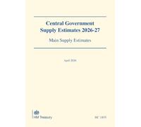 Central Government Supply Estimates 2026-27: Main Supply Estimates for the year ending 31 March 2027 (House of Commons Paper) HC 1855