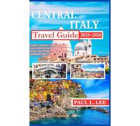Central Italy Travel Guide 2025-2026: Explore Tuscany, Umbria, and Lazio with Itineraries, Hidden Gems, Travel Tips, Food, Wine, and Road Trips (UPDATED TRAVEL GUIDES VERSION( 2025-2026))