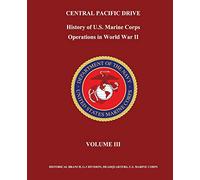 Central Pacific Drive: History of U. S. Marine Corps Operations in World War II, Volume III