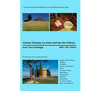 Central Tuscany: Le Crete and the Val d'Orcia: 4 (Inside Tuscany: A Second Time Around)