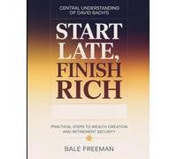 Central Understanding Of David Bach's Start Late, Finish Rich: Practical Steps To Wealth Creation And Retirement Security