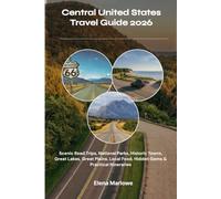 Central United States Travel Guide 2026: Scenic Road Trips, National Parks, Historic Towns, Great Lakes, Great Plains, Local Food, Hidden Gems & Practical Itineraries