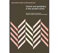 Centre and Periphery in the Ancient World (New Directions in Archaeology)
