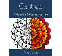 Centred: A Mandala Colouring Journey