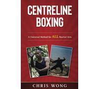 Centreline Boxing: A Universal Method for ALL Martial Arts