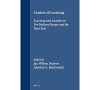 Centres of Learning: Learning and Location in Pre-Modern Europe and the Near East (Brill's Studies in Intellectual History): 61