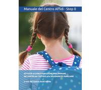 Centro Affidi - Step 0 - Attività di Strutturazione Preliminare: Percorso di sviluppo e consolidamento del sistema territoriale integrato dell’affidamento e della solidarietà familiare