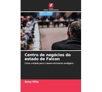 Centro de negócios do estado de Falcon: Como unidade para o desenvolvimento endógeno