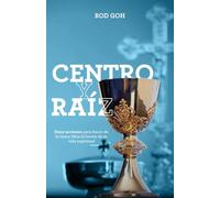 Centro y Raíz: Once acciones para hacer de la Santa Misa la fuente de tu vida espiritual.