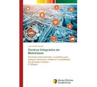 Centros Integrados de Mobilidade: Parcerias intersetoriais: o caminho para integrar sistemas e melhorar a mobilidade em grandes cidades -2ª Edição