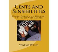 Cents and Sensibilities: Using Coins and Dollars to Teach Arithmetic